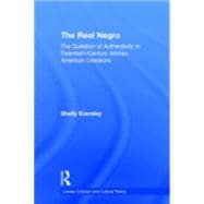 The Real Negro: The Question of Authenticity in Twentieth-Century African American Literature