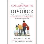The Collaborative Way to Divorce The Revolutionary Method That Results in Less Stress, LowerCosts, and Happier Kids--Without Going to Court