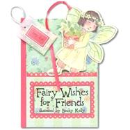 Fairy Wishes for Friends A Pocket Treasure Book of Friendly Thoughts