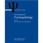 APA Handbook of Psychopathology, Volume 2: Child and Adolescent Psychopathology