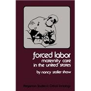 Forced Labor; Maternity Care in the United States.