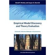 Empirical Model Discovery and Theory Evaluation Automatic Selection Methods in Econometrics