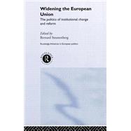 Widening the European Union: Politics of Institutional Change and Reform