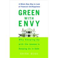 Green with Envy : Why Keeping up with the Joneses Is Keeping Us in Debt