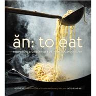 An: To Eat Recipes and Stories from a Vietnamese Family Kitchen