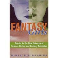 Fantasy Girls Gender in the New Universe of Science Fiction and Fantasy Television