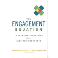 The Engagement Equation Leadership Strategies for an Inspired Workforce