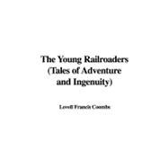 The Young Railroaders: Tales of Adventure and Ingenuity