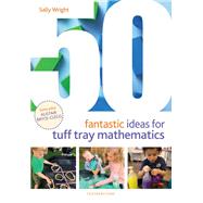 50 Fantastic Ideas for Tuff Tray Mathematics