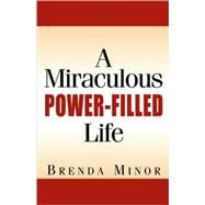 A Miraculous Power-Filled Life