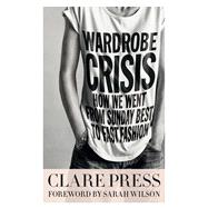 Wardrobe Crisis: How We Went From Sunday Best to Fast Fashion