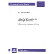 Hedge Fund Regulation by Banking Supervision : A Comparative Institutional Analysis