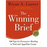 The Winning Brief 100 Tips for Persuasive Briefing in Trial and Appellate Courts