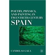 Poetry, Physics, and Painting in Twentieth-Century Spain
