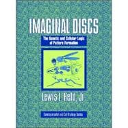 Imaginal Discs: The Genetic and Cellular Logic of Pattern Formation