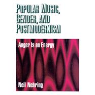 Popular Music, Gender and Postmodernism Anger Is an Energy