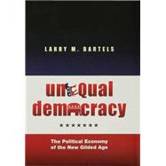 Unequal Democracy : The Political Economy of the New Gilded Age