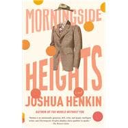 Morningside Heights A Novel