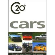 C20th Car : The Complete Guide to the Century's Classic Automobiles