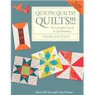 Quilts! Quilts!! Quilts!!! The Complete Guide to Quiltmaking