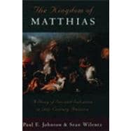 The Kingdom of Matthias; A Story of Sex and Salvation in 19th-Century America