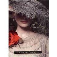 The Tea Rose A Novel