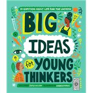 Big Ideas For Young Thinkers 20 questions about life and the universe
