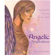 Angelic Inspirations : Loving Guidance and Wisdom from the Angels