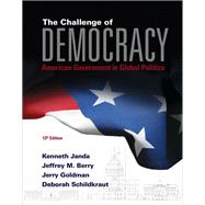 The Challenge of Democracy: American Government in Global Politics (Book Only)