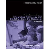 Teachers Discovering Computers : Integrating Technology and Digital Media in the Classroom