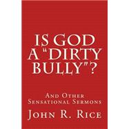Is God a Dirty Bully?