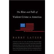 The Rise and Fall of Violent Crime in America