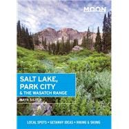 Moon Salt Lake, Park City & the Wasatch Range Local Spots, Getaway Ideas, Hiking & Skiing