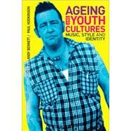 Ageing and Youth Cultures Music, Style and Identity