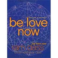 Be Love Now : The Path of the Heart