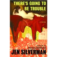 There's Going to Be Trouble A Novel book cover, ISBN 9780593448359