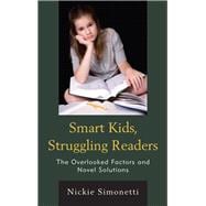 Smart Kids, Struggling Readers The Overlooked Factors and Novel Solutions