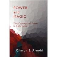 Power and Magic: The Concept of Power in Ephesians