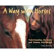 A Way with Horses; Understanding the Horse and Human Relationship