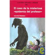 El caso de la misteriosa epidemia del profesor / The case of the mysterious epidemic of the teacher