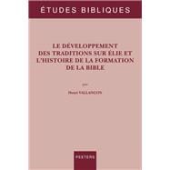 Le Developpement Des Traditions Sur Elie Et L'histoire De La Formation De La Bible
