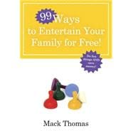 99 Ways to Entertain Your Family for Free! Do Fun Things and Save Money!