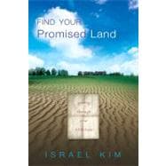 Find Your Promised Land : Getting Through Your Wilderness
