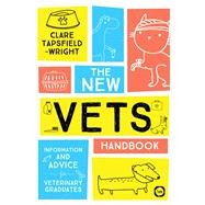 The New Vet's Handbook Information and Advice for Veterinary Graduates