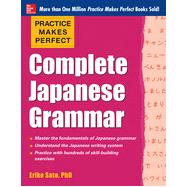 Practice Makes Perfect Complete Japanese Grammar, 1st Edition