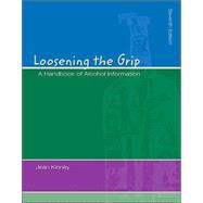Loosening the Grip : A Handbook of Alcohol Information with PowerWeb/OLC Bind-in Card and HealthQuest CD
