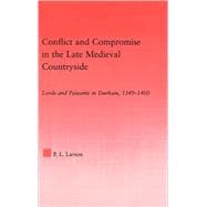 Conflict and Compromise in the Late Medieval Countryside: Lords and Peasants in Durham, 1349-1400