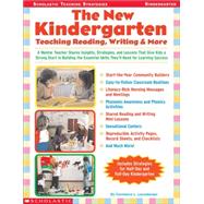 The New Kindergarten: Teaching Reading, Writing & More A Mentor Teacher Shares Insights, Strategies, and Lessons That Give Kids a Strong Start in Building the Essential Skills They’ll Need for Learning Success