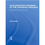 An Elementary Grammar of the Japanese Language: With Easy Progressive Exercises