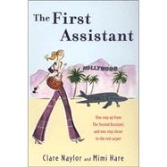 The First Assistant A Continuing Tale from Behind the Hollywood Curtain